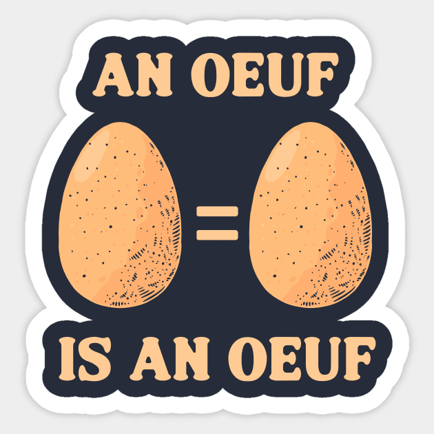 An Oeuf Is An Oeuf Sticker by dumbshirts